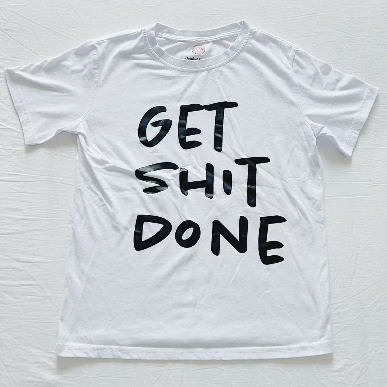 short sleeve white t-shirt with get shit done print