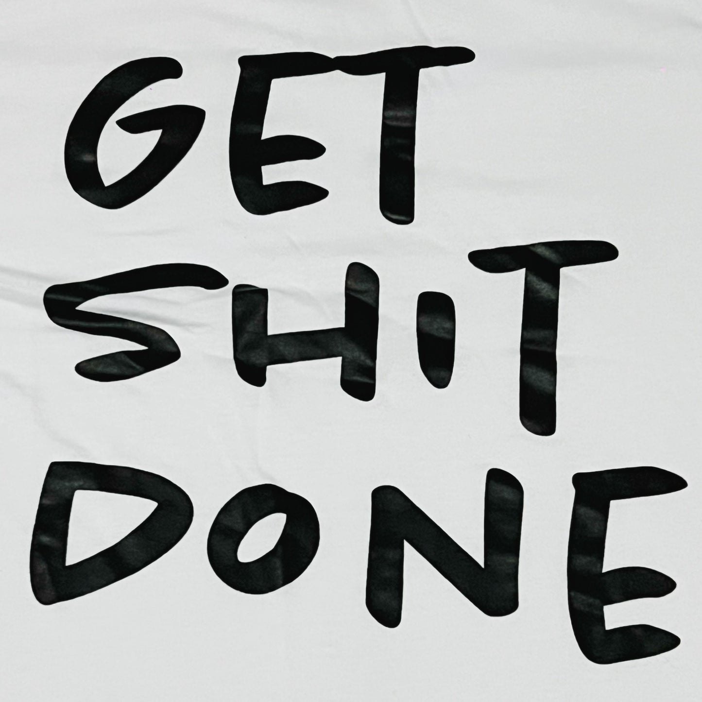 short sleeve white t-shirt with get shit done print